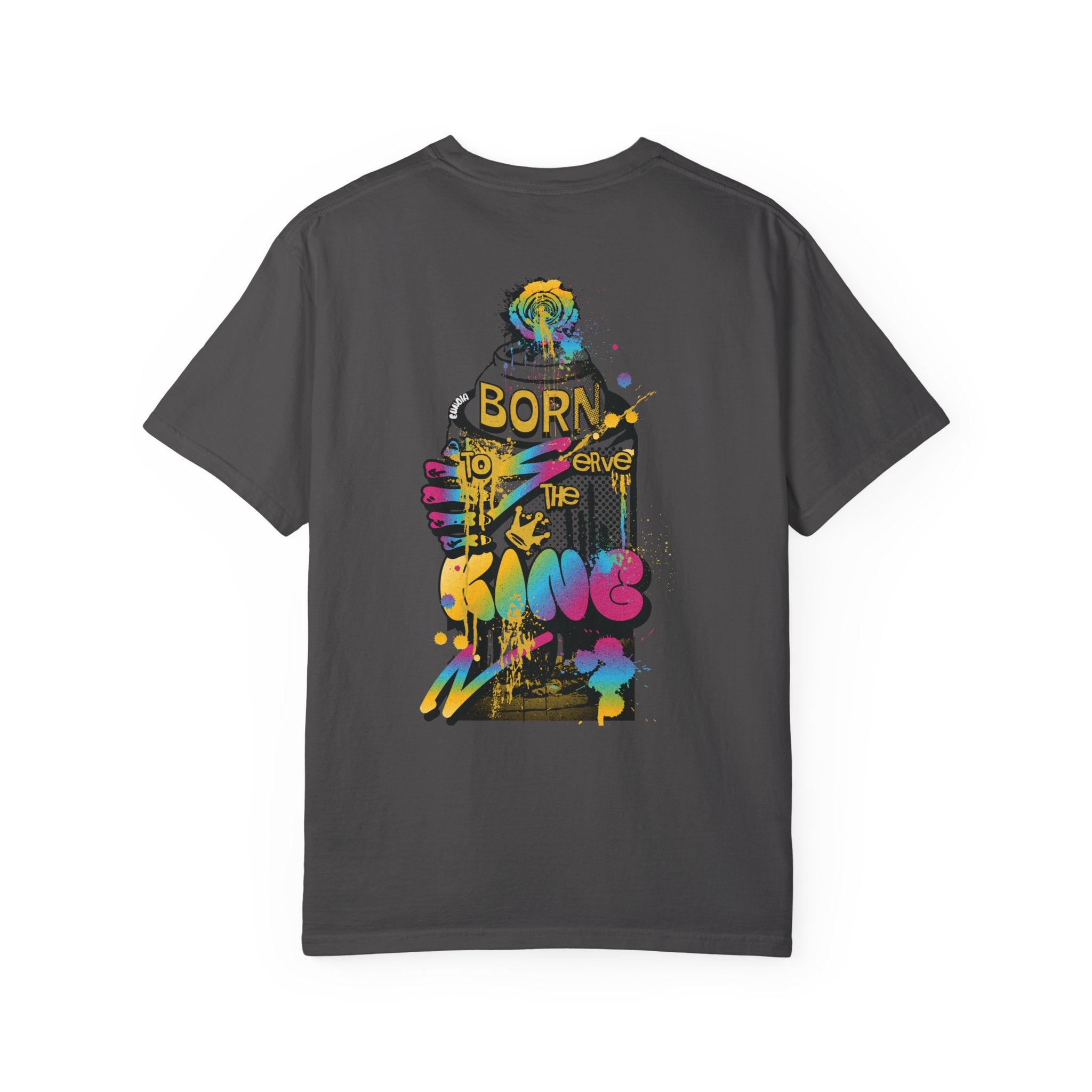 Born To Serve The King, Garment-Dyed Tee