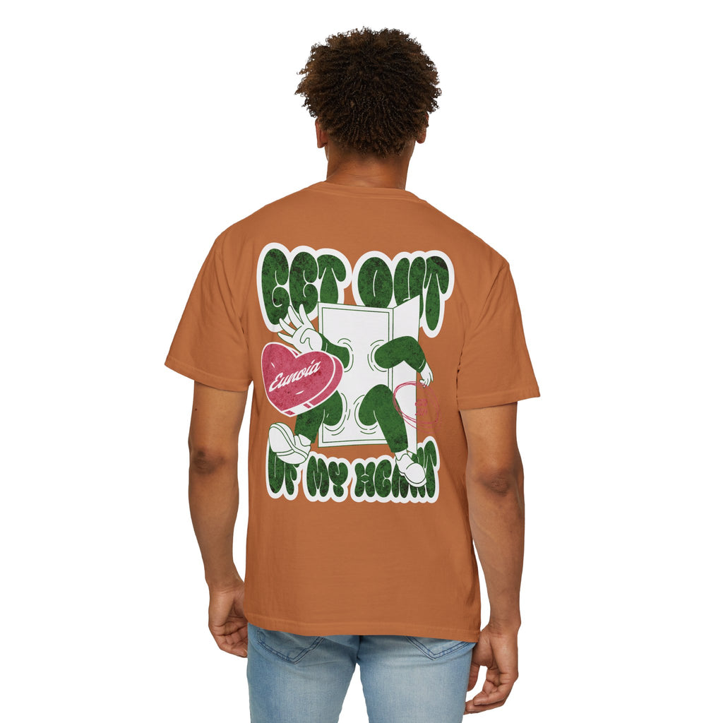 Get Out Of My Heart, Garment-Dyed Tee