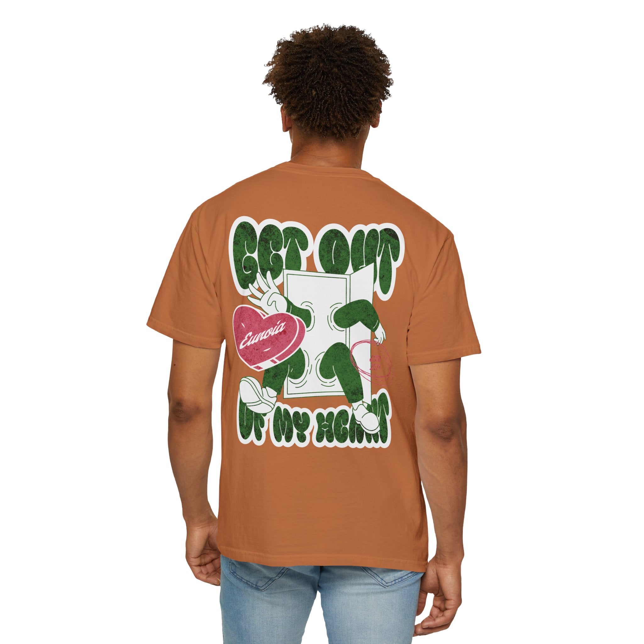 Get Out Of My Heart, Garment-Dyed Tee