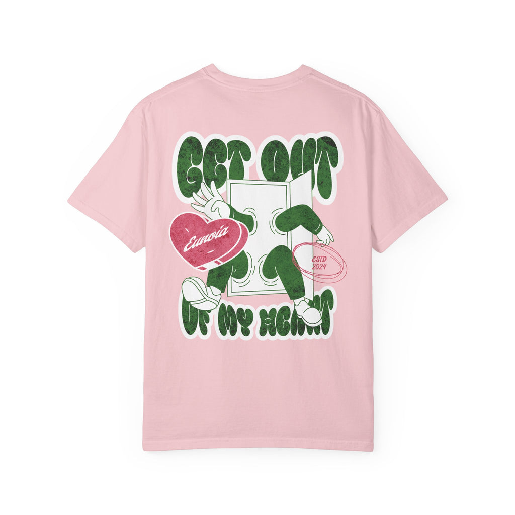 Get Out Of My Heart, Garment-Dyed Tee