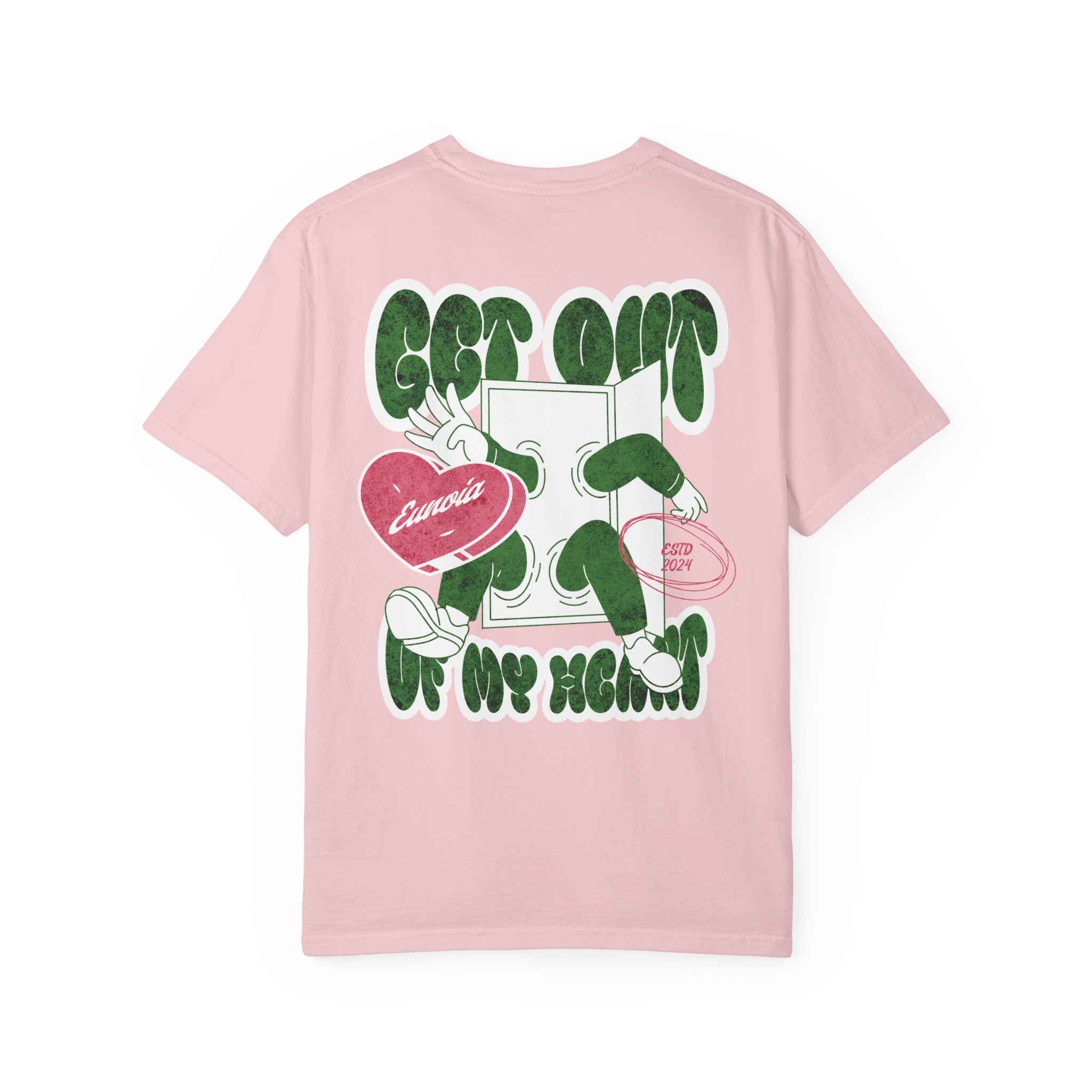 Get Out Of My Heart, Garment-Dyed Tee