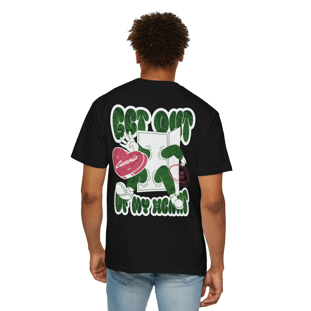 Get Out Of My Heart, Garment-Dyed Tee