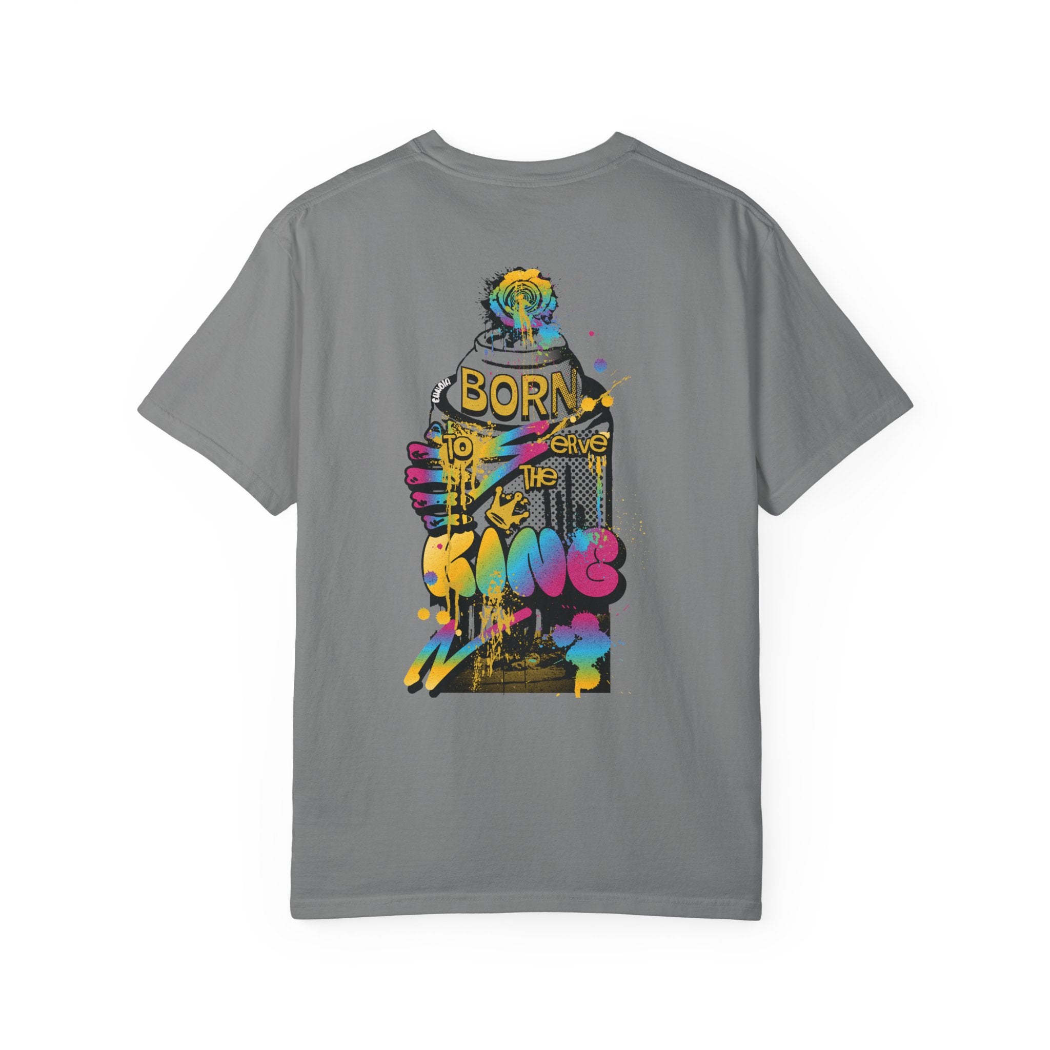 Born To Serve The King, Garment-Dyed Tee