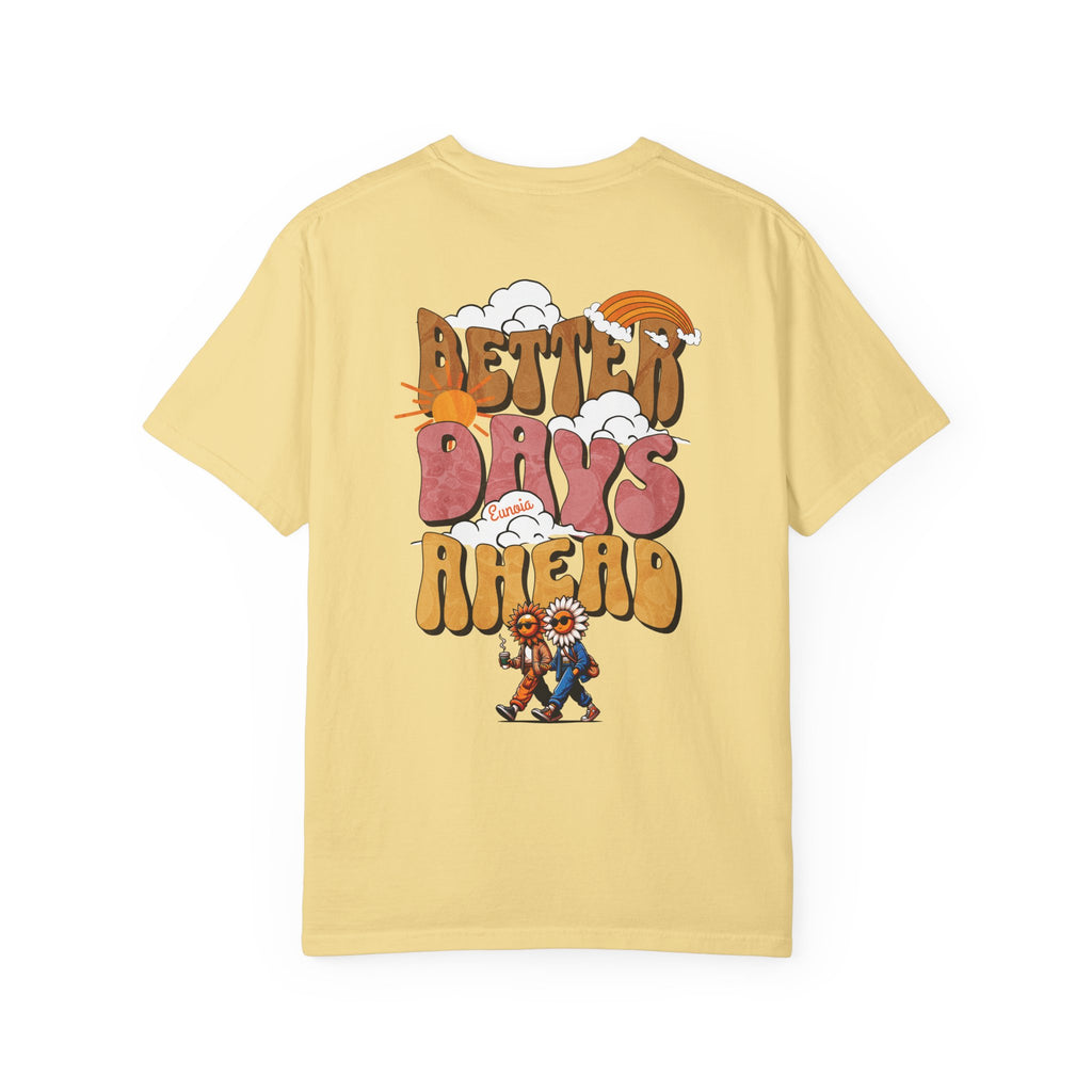 Better Days Ahead, Garment-Dyed Tee