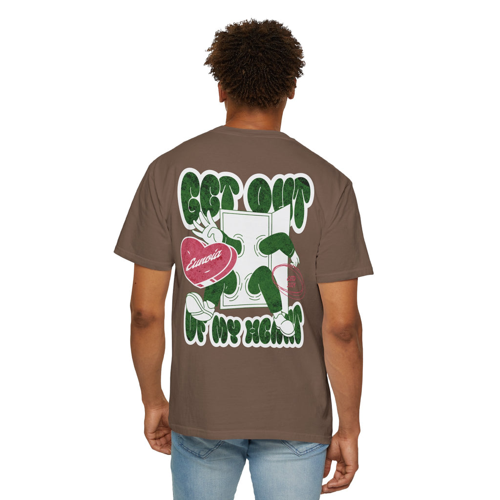 Get Out Of My Heart, Garment-Dyed Tee