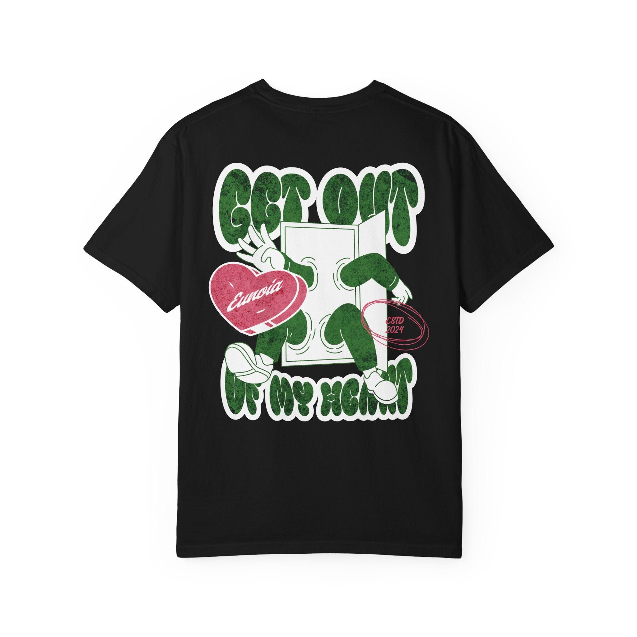 Get Out Of My Heart, Garment-Dyed Tee