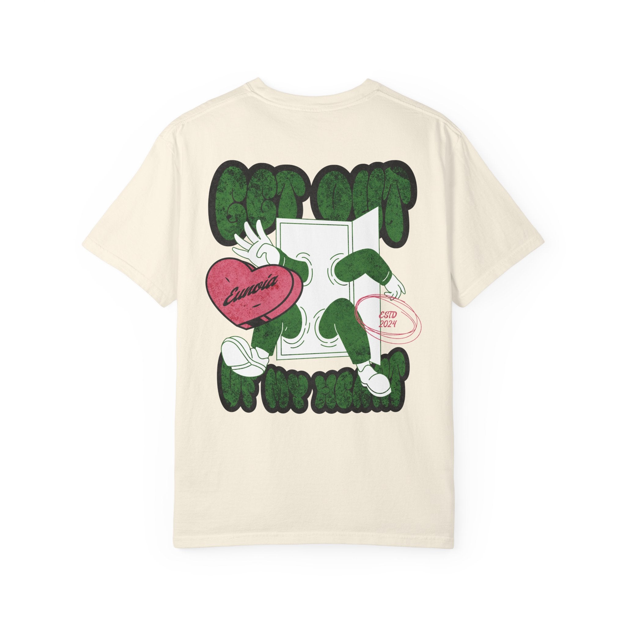 Get Out Of My Heart, Garment-Dyed Tee